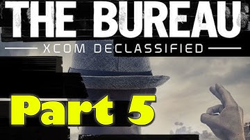 The Bureau: Xcom Declassified Gameplay Walkthrough Part 5 - The Doctor