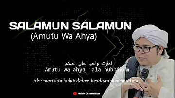 SALAMUN SALAMUN (Amutu Wa Ahya) - Ustadz H.Ilham Humaidi - lirik dan terjemahan