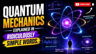 Quantum Mechanics Explained in Ridiculously Simple Words