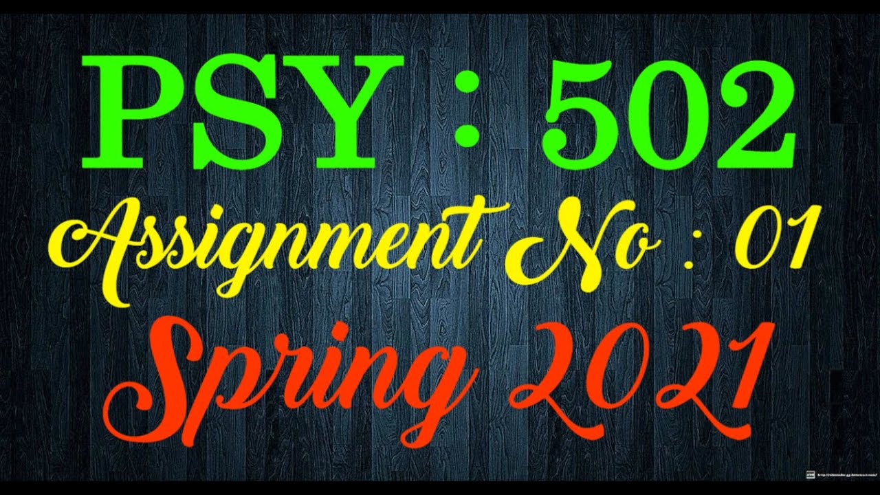 PSY 502 Assignment No 1 Solution Spring 2021