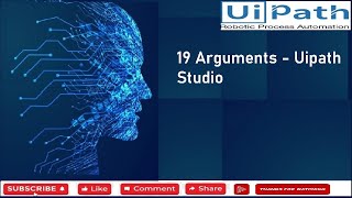 19 Arguments - Uipath Studio