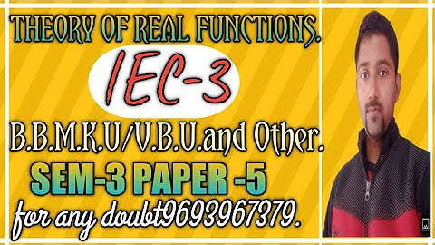 Theory of real functions (lec:-3)(SEM-3) (paper:-5) (B.B.M.K.U/V.B.U etc)#sachinchandra(9693967379)