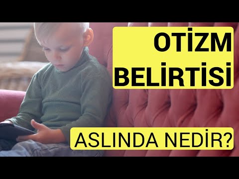 Video: Erken Çocukluk Otizmi: OSB'li Çocukların Nedenleri, Belirtileri, Türleri Ve Tedavisi