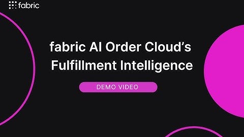 Unlock AI-Powered Order Fulfillment with fabric AI Order Cloud