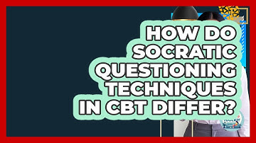How Do Socratic Questioning Techniques In CBT Differ? - CBT Toolkit
