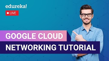 Google Cloud-netwerkhandleiding | Google Cloud VPC | Google Cloud-training | Edureka | GCP Live