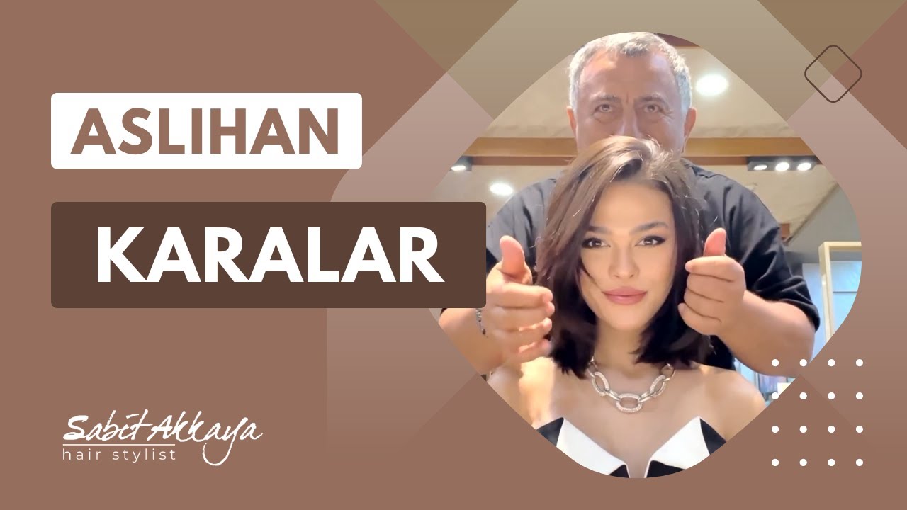 Aslıhan Karalar | Sabit Akkaya Hairstylist