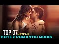 Top 7 Hottest Romantic Movies on Netflix | Watch Alone Warning