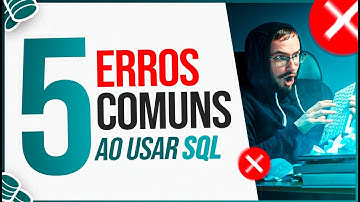 5 Erros Comuns ao Usar o SQL