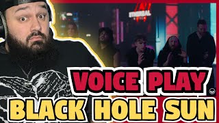 VOICEPLAY -BLACK HOLE SUN (REACTION)