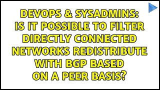 Is it possible to filter directly connected networks redistribute with BGP based on a peer basis?