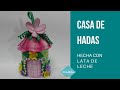 Cómo Hacer una Casa de Hadas RECICLANDO una Lata de Leche