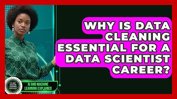 Why Is Data Cleaning Essential For A Data Scientist Career? - AI and Machine Learning Explained