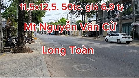 BÁN ĐẤT MẶT TIỀN NGUYỄN VĂN CỪ - LONG TOÀN.