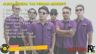 Full Album Tipe-X Mereka Tak Pernah Mengerti