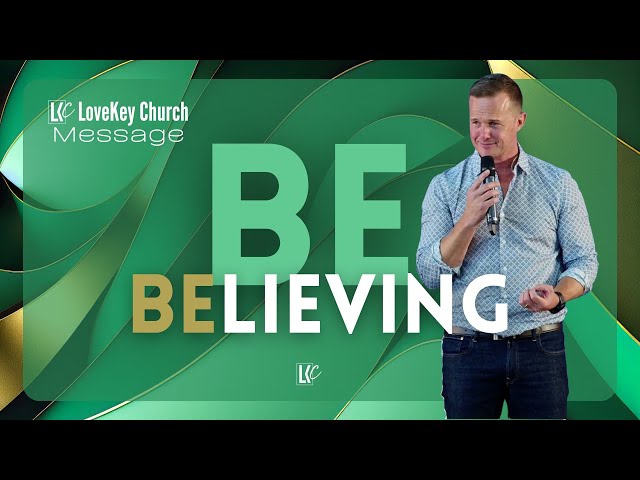 Be Believing Message | LoveKey Church | Heinz Winckler class=