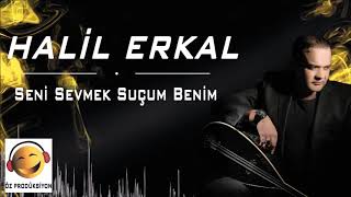 Halil Erkal - Seni Sevmek Suçum Benim