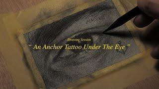 Relaxing DRAWING SESSION ✧ Title: "An Anchor Tattoo Under The Eye" ✧ Charcoal Pencil ✧ Art Vlog