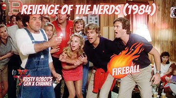 Revenge of the Nerds (1984) -Fireball - Rusty Robot - Gen X Channel