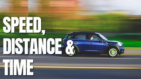 Speed, Distance and Time