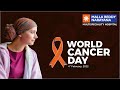 World cancer day 2022  malla reddy narayana multispeciality hospital