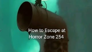 Horror Zone 254 - How to Escape In Horror Zone 254