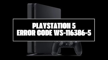 How To Resolve Playstation 5 Error Code WS-116386-5?