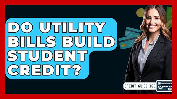 Do Utility Bills Build Student Credit? - CreditGuide360.com