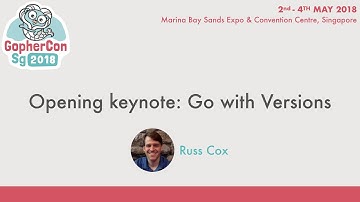 Opening keynote: Go with Versions - GopherConSG 2018