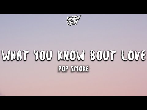 Pop Smoke - What You Know Bout Love (Lyrics)