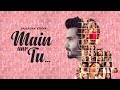 Main Aur Tu - Official Video | Gajendra Verma | Valentine's Day 2020