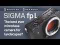 5 reasons why the SIGMA fp L is the best full-frame mirrorless landscapes camera...