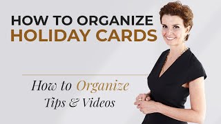 How to Organize Holiday cards - Home Organizing Tips with Helena - A Personal Organizer Profile