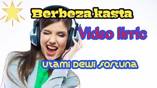 BERBEZA KASTA COVER VIDEO LIRRIC UTAMI DEWI FORTUNA