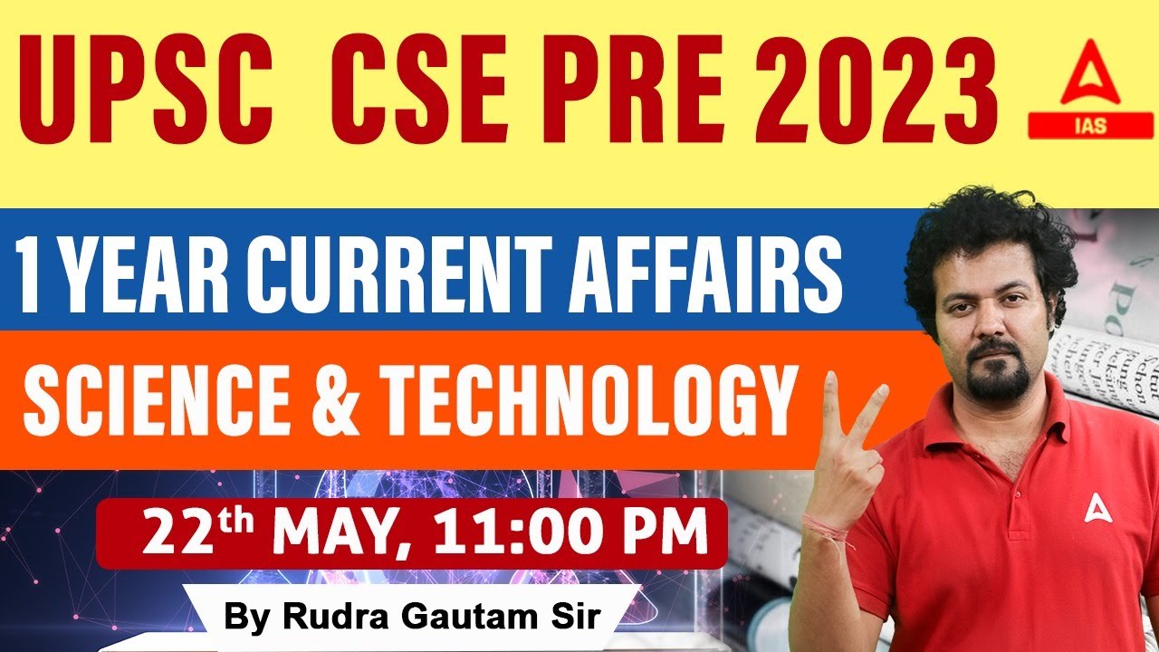Complete 1 Year Current Affairs for UPSC CSE Prelims 2023 Science &Tech ...