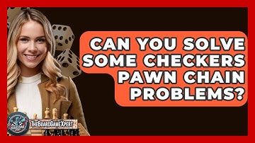 Can You Solve Some Checkers Pawn Chain Problems? - The Board Game Xpert