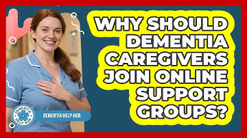 Why Should Dementia Caregivers Join Online Support Groups? - Dementia Help Hub