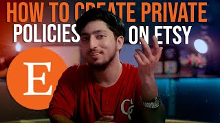 HOW TO CREATE PRIVATE POLICIES ON ETSY 2023