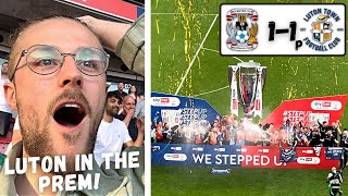 LUTON TOWN Win PROMOTION To The PREMIER LEAGUE In DRAMATIC Final!!| Coventry City vs Luton Town Vlog