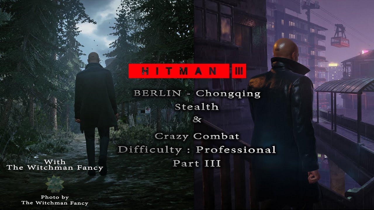 Hitman Combat HITMAN 3 : BERLIN- Chongqing Stealth & Crazy Combat Part III - YouTube