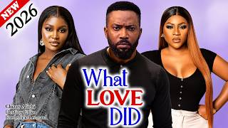 WHAT LOVE DID (2026 Movie) -Frederick Leonard, Destiny Etiko, Chizzy Alichi New Latest Nigeria Movie