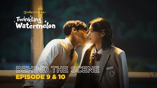 Twinkling Watermelon | Behind The Scene EP09 & EP10 | Ryeo Un, Seol In Ah, Choi Hyun Wook
