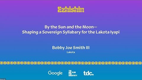 Ezhishin—By the Sun and the Moon— Shaping a Sovereign Syllabary for the Lakota Iyapi.