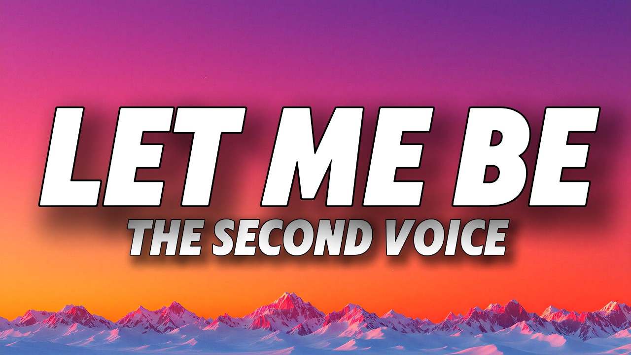 The Second Voice - LET ME BE (Lyrics)