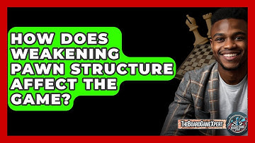 How Does Weakening Pawn Structure Affect The Game? - The Board Game Xpert
