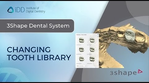 Changing Tooth Library in 3Shape Dental System | iDD