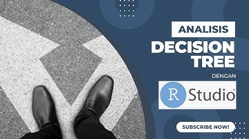 Kelas Statistik - Analisis Pohon Klasifikasi (Decision Tree)  dengan R Studio