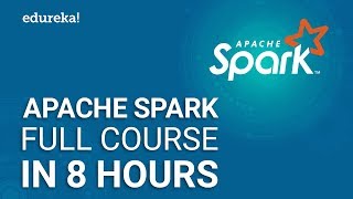 Apache Spark Full Course - Learn Apache Spark in 8 Hours | Apache Spark Tutorial | Edureka screenshot 1