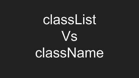 JavaScript Tutorial Difference Between classList and className