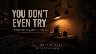 You Don’t Even Try 🎭Emotional Acting Monologue